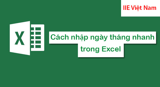 Cách nhập ngày tháng nhanh trong Excel với 5 cách đơn giản