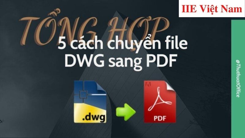 Chuyển file DWG sang PDF bằng 5 thủ thuật hay nhất