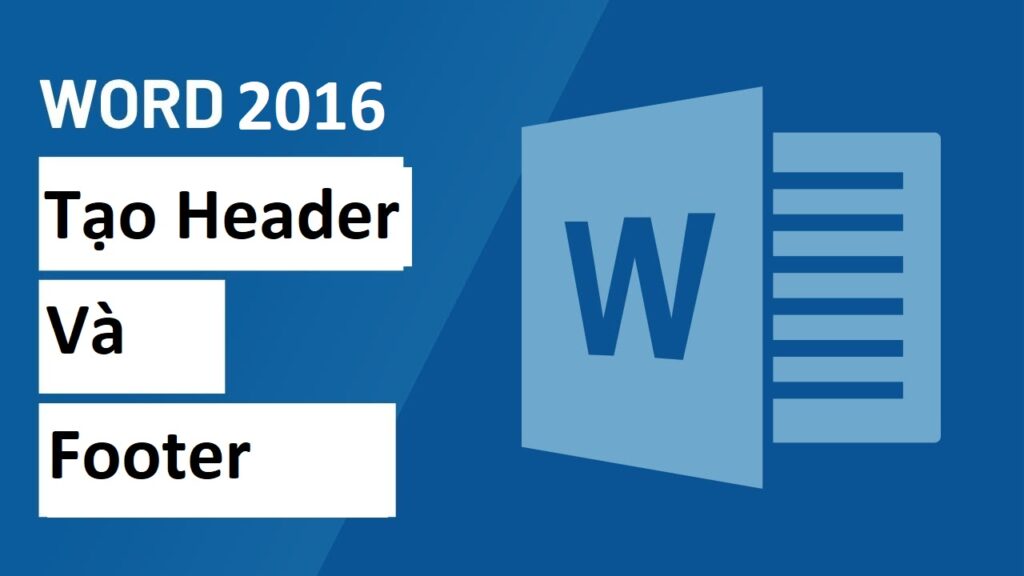 Cách tạo header and footer trong Word 2016 chi tiết nhất