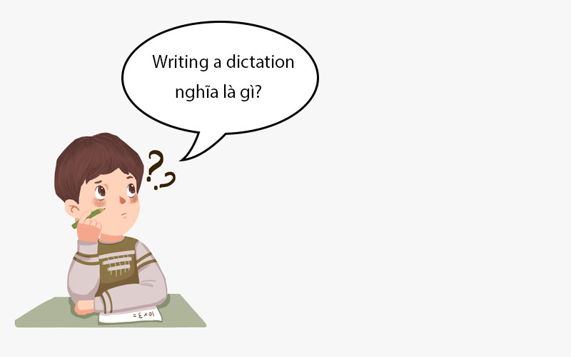 Writing a dictation nghĩa là gì?