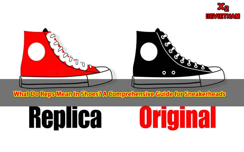 what-do-reps-mean-in-shoes-a-comprehensive-guide-for-sneakerheads