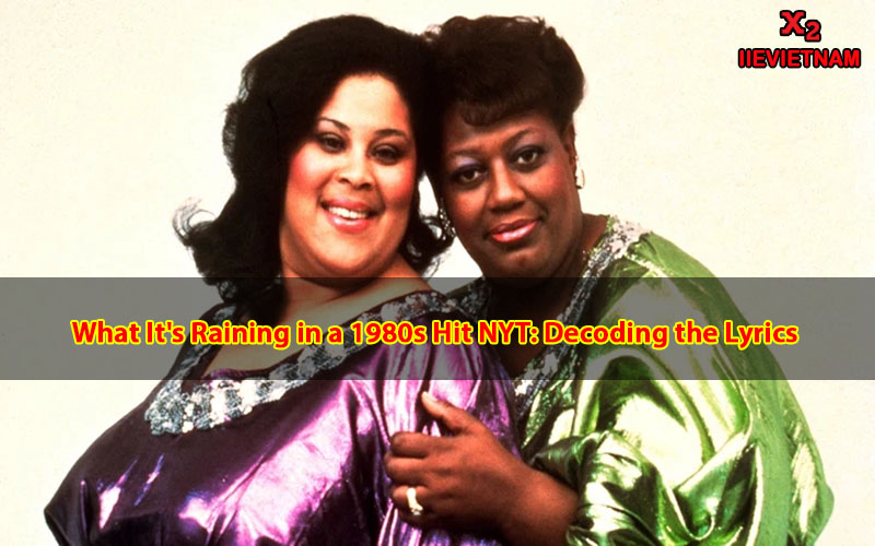 What It s Raining In A 1980s Hit NYT Decoding The Lyrics