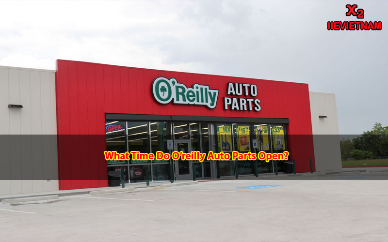 What Time Do Oreilly Auto Parts Open? Get the Latest Opening Hours