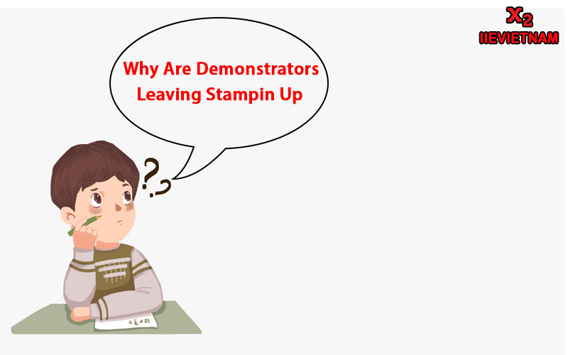 Why Are Demonstrators Leaving Stampin Up? Unveiling the Reasons