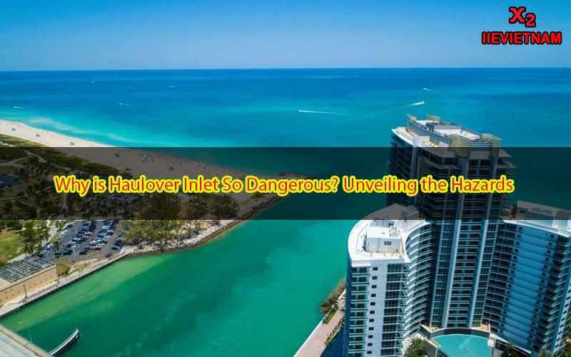 Why is Haulover Inlet So Dangerous? Unveiling the Hazards