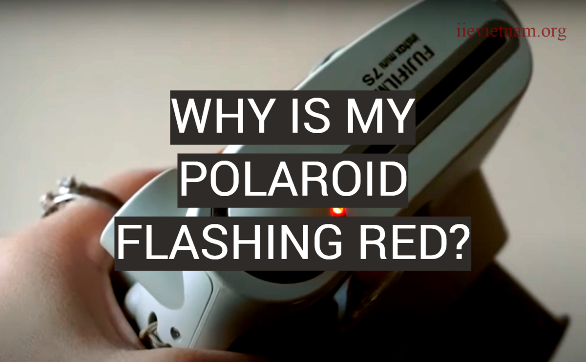 Why Is My Polaroid Flashing Red? Top Reasons & Solutions to Fix It